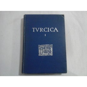    TURCICA  Die europaischen  Turkendrucke  des  XVI.  Jahrhunderts  I. Band  -  CARL  GOLLNER    